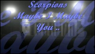 Scorpions - Mayby I Maybe You